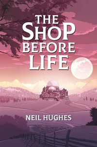 Cover image for The Shop Before Life