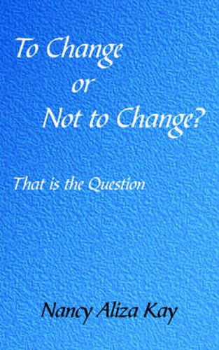 Cover image for To Change or Not to Change?: That is the Question