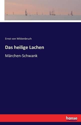 Das heilige Lachen: Marchen-Schwank