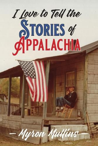 Cover image for I Love to Tell the Stories of Appalachia