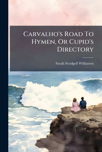 Cover image for Carvalho's Road to Hymen, or Cupid's Directory