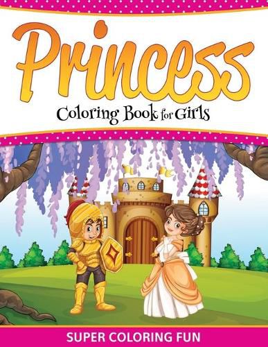 Cover image for Princess Coloring Book For Girls: Super Coloring Fun