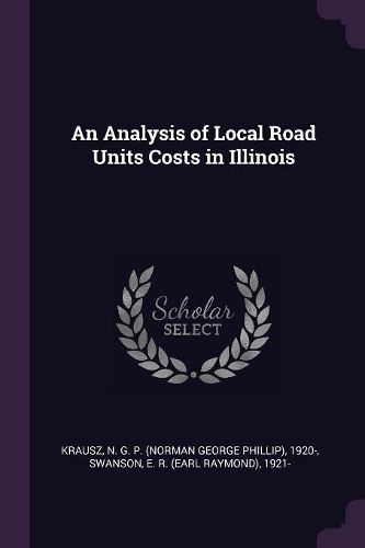 Cover image for An Analysis of Local Road Units Costs in Illinois