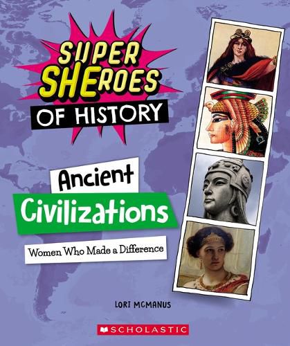 Cover image for Ancient Civilizations: Women Who Made a Difference (Super Sheroes of History)