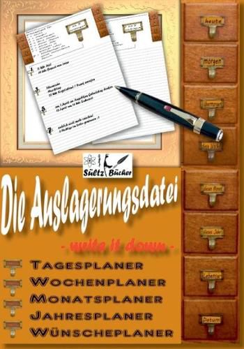 Die Auslagerungsdatei - Write it down - Tagesplaner - Wochenplaner - Monatsplaner - Jahresplaner - Wunscheplaner - Tagebuch