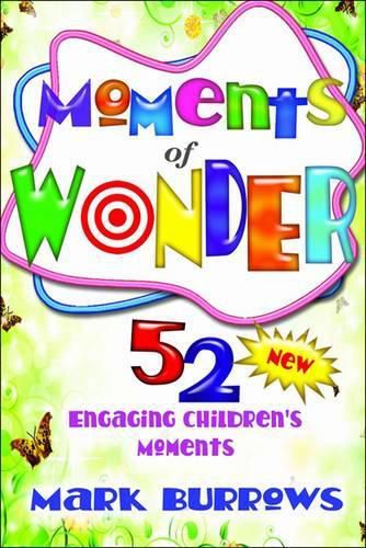 Cover image for Moments of Wonder: 52 Engaging Children's Moments