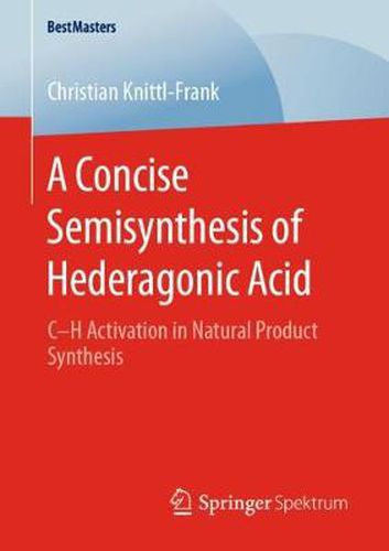 Cover image for A Concise Semisynthesis of Hederagonic Acid: C-H Activation in Natural Product Synthesis