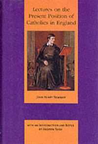 Cover image for Lectures on the Present Position of Catholics