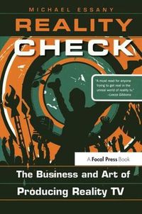 Cover image for Reality Check: The Business and Art of Producing Reality TV: The Business and Art of Producing Reality TV