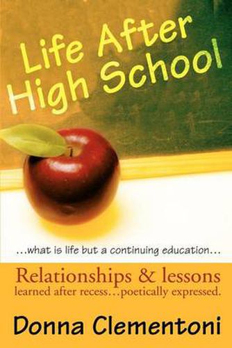 Cover image for Life After High School: Relationships & Lessons Learned After Recess... Poetically Expressed