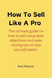 Cover image for How to Sell Like a Pro