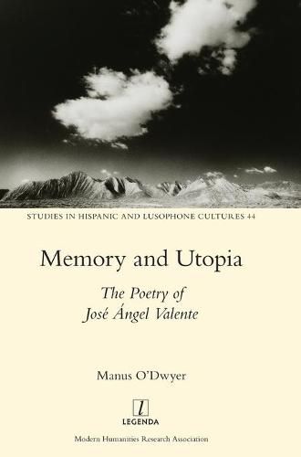 Memory and Utopia: The Poetry of Jose Angel Valente