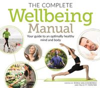 Cover image for The Complete Wellbeing Manual: Your Guide to an Optimally Healthy Mind and Body