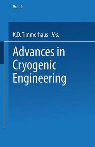 Cover image for Advances in Cryogenic Engineering: Proceedings of the 1963 Cryogenic Engineering Conference University of Colorado College of Engineering and National Bureau of Standards Boulder Laboratories Boulder, Colorado August 19-21, 1963