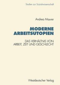 Cover image for Moderne Arbeitsutopien: Das Verhaltnis Von Arbeit, Zeit Und Geschlecht