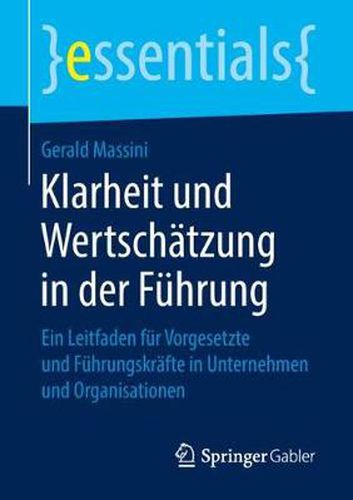 Cover image for Klarheit und Wertschatzung in der Fuhrung: Ein Leitfaden fur Vorgesetzte und Fuhrungskrafte in Unternehmen und Organisationen