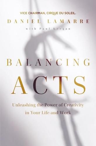 Cover image for Balancing Acts: Unleashing the Power of Creativity in Your Life and Work