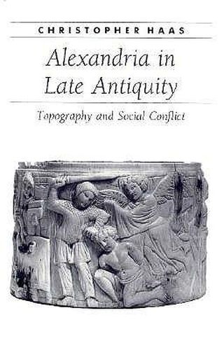 Cover image for Alexandria in Late Antiquity: Topography and Social Conflict