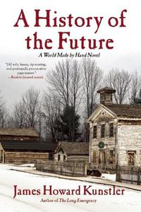 Cover image for A History of the Future: A World Made By Hand Novel