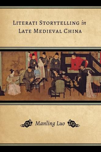 Cover image for Literati Storytelling in Late Medieval China