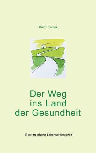 Cover image for Der Weg ins Land der Gesundheit: Eine praktische Lebensphilosophie