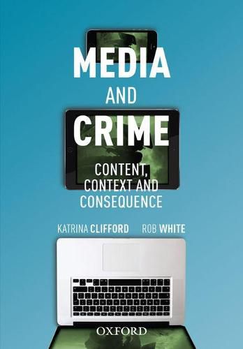 Cover image for Media and Crime: Content, Contexts and Consequence