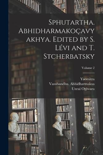 Cover image for Sphutartha. Abhidharmakocavyakhya. Edited by S. Levi and T. Stcherbatsky; Volume 2