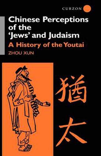 Cover image for Chinese Perceptions of the Jews' and Judaism: A History of the Youtai