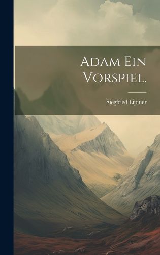 Cover image for Adam Ein Vorspiel.