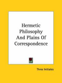 Cover image for Hermetic Philosophy and Plains of Correspondence