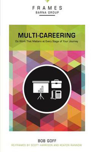 Cover image for Multi-Careering, Paperback (Frames Series): Do Work That Matters at Every Stage of Your Journey