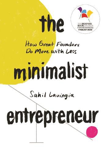 Cover image for The Minimalist Entrepreneur: How Great Founders Do More with Less