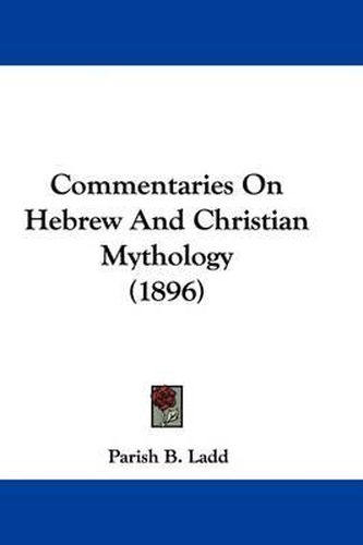 Cover image for Commentaries on Hebrew and Christian Mythology (1896)