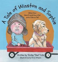 Cover image for A Tale of Winston and Sophie: When Your Best Friend Has a Tail and a Tale to Tell