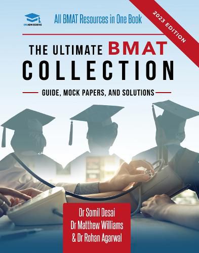 Cover image for The Ultimate BMAT Collection: 5 Books In One, Over 2500 Practice Questions & Solutions, Includes 8 Mock Papers, Detailed Essay Plans, BioMedical Admissions Test, UniAdmissions