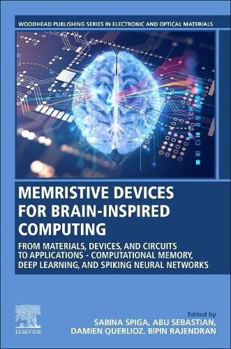 Cover image for Memristive Devices for Brain-Inspired Computing: From Materials, Devices, and Circuits to Applications Computational Memory, Deep Learning, and Spiking Neural Networks