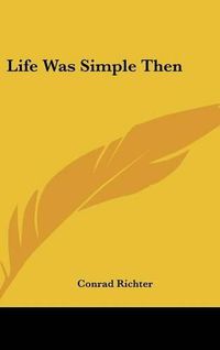 Cover image for Life Was Simple Then