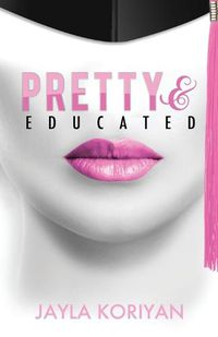 Cover image for Pretty & Educated: The College Girl's Guide to Everything