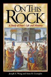 Cover image for On This Rock: A Study of Peter's Life and Ministry