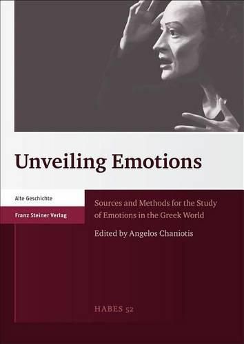 Cover image for Unveiling Emotions: Sources and Methods for the Study of Emotions in the Greek World