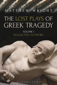 Cover image for The Lost Plays of Greek Tragedy (Volume 1): Neglected Authors