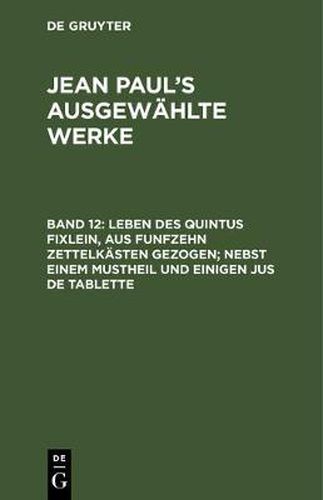 Cover image for Leben des Quintus Fixlein, aus funfzehn Zettelkasten gezogen; nebst einem Mustheil und einigen Jus de tablette