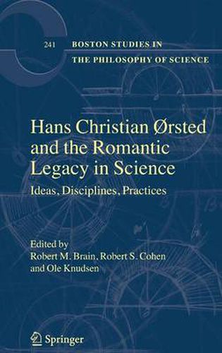 Hans Christian Orsted and the Romantic Legacy in Science: Ideas, Disciplines, Practices