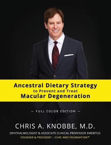 Cover image for Ancestral Dietary Strategy to Prevent and Treat Macular Degeneration: Full-Color Hardcover Edition