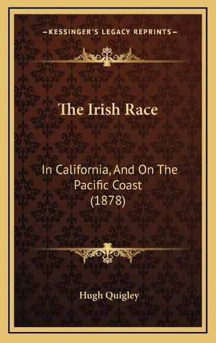 The Irish Race: In California, and on the Pacific Coast (1878)