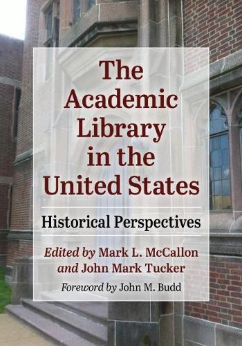 Cover image for The Academic Library in the United States: Historical Perspectives