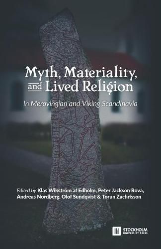 Cover image for Myth, Materiality, and Lived Religion: In Merovingian and Viking Scandinavia