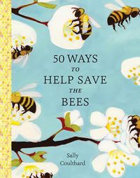 Cover image for 50 Ways to Help Save the Bees