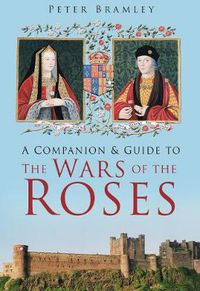 Cover image for A Companion and Guide to the Wars of the Roses