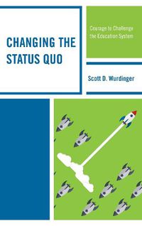 Cover image for Changing the Status Quo: Courage to Challenge the Education System